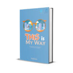 THIS IS MY WAY (Sebuah Perjalanan Menemukan Hakikat Hidup Yang Sesungguhnya) – MAFTUHA {Jihan Mawaddah}
