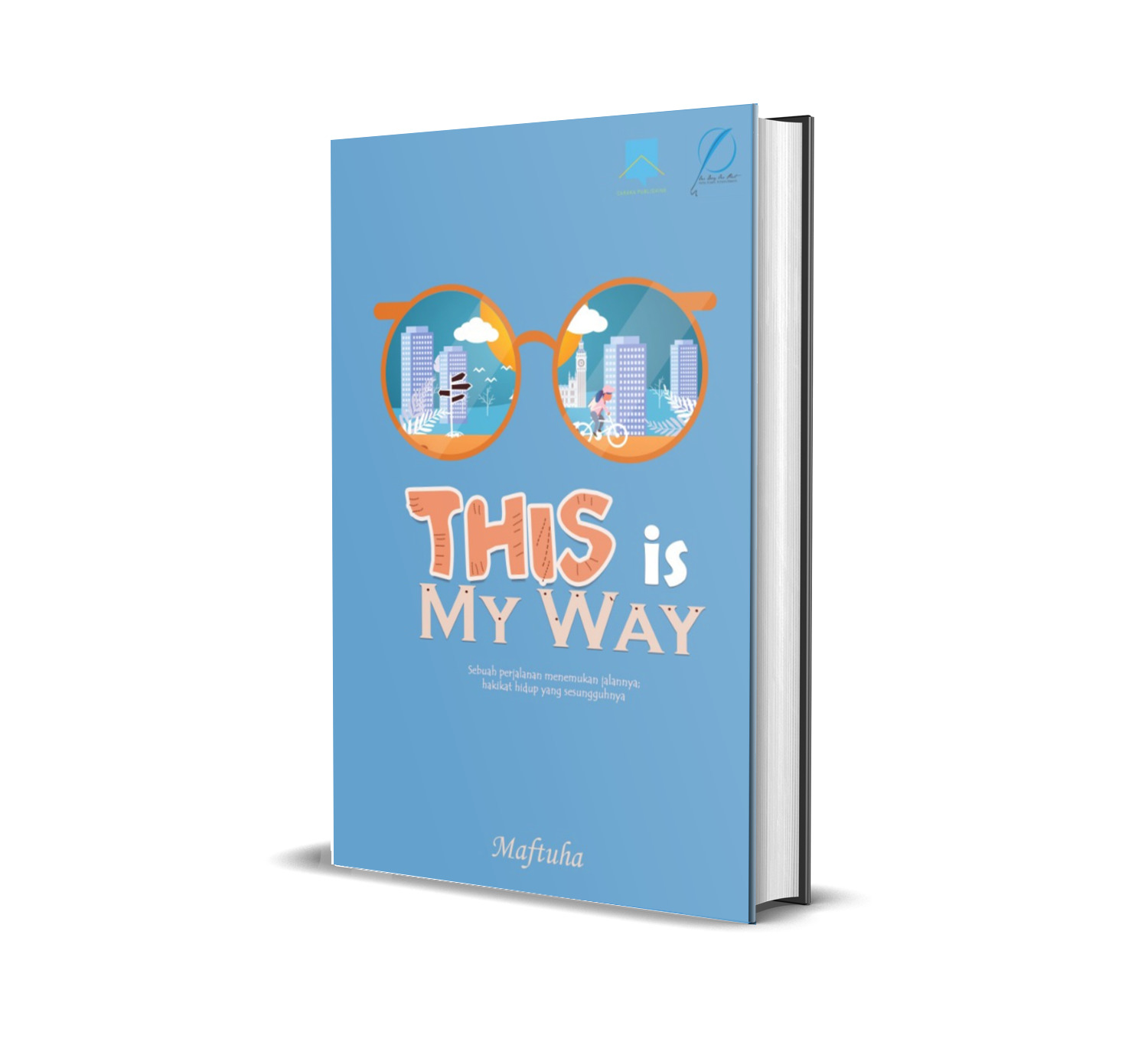 THIS IS MY WAY (Sebuah Perjalanan Menemukan Hakikat Hidup Yang Sesungguhnya) – MAFTUHA {Jihan Mawaddah}